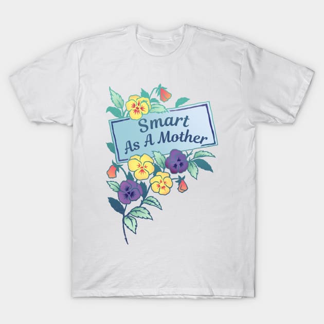 Smart As A Mother T-Shirt by FabulouslyFeminist